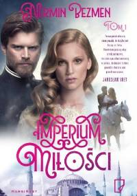 Imperium miłości. Tom 1 - Nermin Bezmen