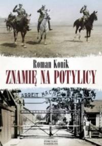 Znamię na potylicy. Opowieść o rotmistrzu Pileckim - Roman Konik