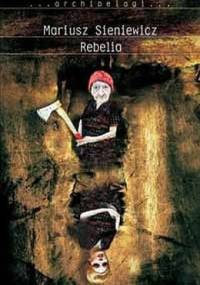 Rebelia - Mariusz Sieniewicz