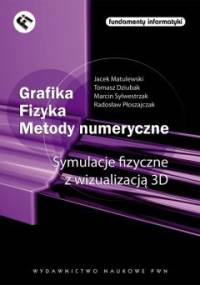 Grafika. Fizyka. Metody numeryczne. Symulacje fizyczne z wizualizacją 3D