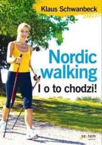Nordic walking. I o to chodzi! - Klaus Schwanbeck