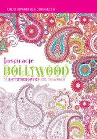 Inspiracje Bollywood. Kolorowanki dla dorosłych - praca zbiorowa