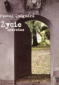 Życie sekretne - Pascal Quignard