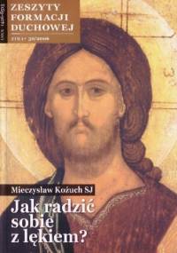 Jak radzić sobie z lękiem? - Mieczysław Kożuch SJ