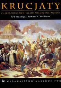 Krucjaty Chrześcijaństwo Islam Pielgrzymki Wojny - Thomas F. Madden