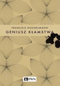 Geniusz kłamstwa - François Noudelmann
