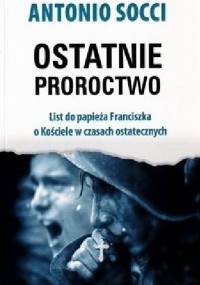 Ostatnie proroctwo - Antonio Socci