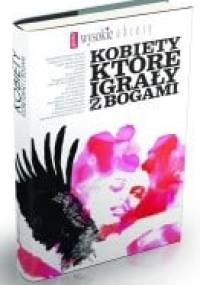 Kobiety, które igrały z bogami - praca zbiorowa