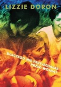 Dlaczego nie przyjechałaś przed wojną? - Lizzie Doron