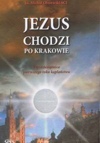 Jezus chodzi po Krakowie - ks. Michał Olszewski SCJ