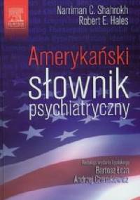 Amerykański słownik psychiatryczny - Robert E. Hales, Narriman C. Shahrokh