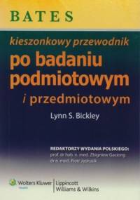 Bates kieszonkowy przewodnik po badaniu podmiotowym i przedmiotowym - Lynn S. Bickley