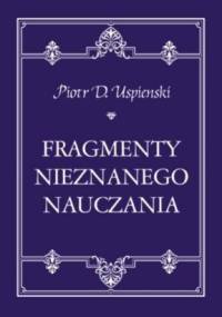 Fragmenty nieznanego nauczania - Piotr Demianowicz Uspienski
