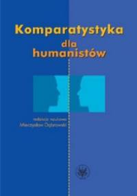 Komparatystyka dla humanistów - Mirosław Dąbrowski