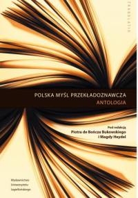 Polska myśl przekładoznawcza. Antologia - Piotr Bukowski, Magda Heydel