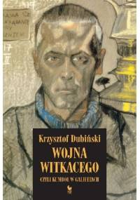 Wojna Witkacego, czyli kumboł w galifetach - Krzysztof Dubiński