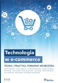 Technologia w e-commerce. Teoria i praktyka. Poradnik menedżera - Piotr Karwatka