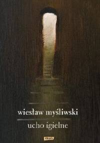 Ucho Igielne - Wiesław Myśliwski