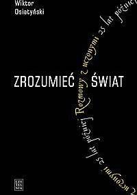 Zrozumieć świat. Rozmowy z uczonymi 25 lat później - Wiktor Osiatyński