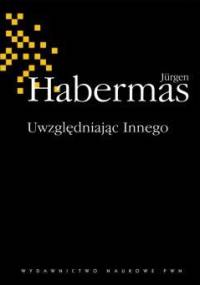 Uwzględniając Innego. Studia do teorii politycznej. - Jürgen Habermas