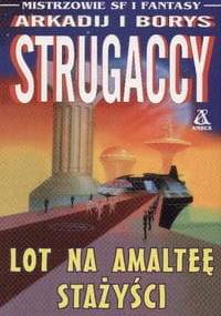 Lot na Amalteę. Stażyści - Arkadij Strugacki, Borys Strugacki