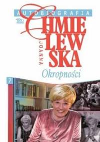 Autobiografia. Okropności - Joanna Chmielewska