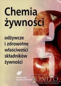 Chemia żywnosci. Odżywcze i zdrowotne właściwości składników żywności. Tom III - praca zbiorowa