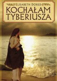 Kochałam Tyberiusza - Elisabeth Dored