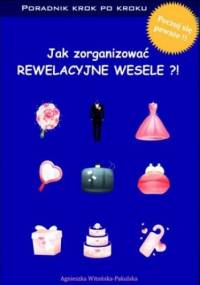 Jak zorganizować rewelacyjne wesele. Poradnik krok po kroku - Witońska-Pakulska Agnieszka