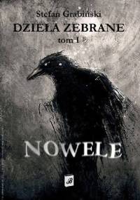 Dzieła Zebrane, Tom I. Nowele - Stefan Grabiński