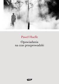 Opowiadania na czas przeprowadzki - Paweł Huelle