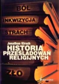 Historia prześladowań religijnych - Jonathan Kirsch