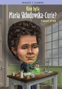 Kim była Maria Skłodowska-Curie? - Megan Stine