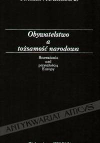 Obywatelstwo a tożsamość narodowa: rozważania nad przyszłością Europy - Jürgen Habermas