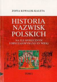 Historia nazwisk polskich na tle społecznym i obyczajowym (XII-XV wiek) - Zofia Kowalik-Kaleta