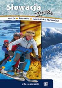 Słowacja Zimą + mapa kąpielisk słowackich. Wydanie 1 - praca zbiorowa
