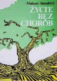 Życie bez chorób - Makary Sieradzki