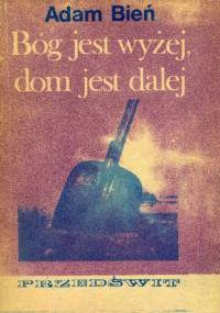 Bóg jest wyżej, dom jest dalej - Adam Bień
