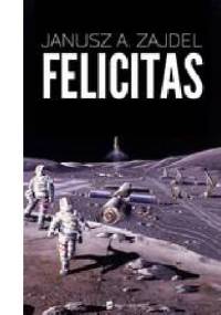 Felicitas - Janusz Andrzej Zajdel