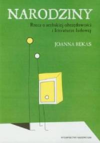 Narodziny. Rzecz o serbskiej obrzędowości i literaturze ludowej - Joanna Rękas