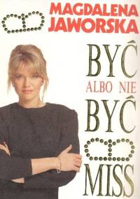 Być albo nie być Miss - Magdalena Jaworska