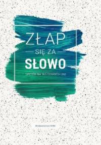 Złap się za słowo. Sposób na 365 dobrych dni - praca zbiorowa