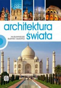 Architektura świata. Najsławniejsze budynki i budowle - praca zbiorowa