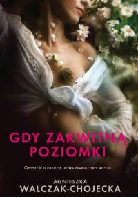 Gdy zakwitną poziomki - Agnieszka Walczak-Chojecka