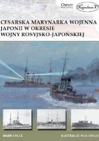 Cesarska marynarka wojenna Japonii w okresie wojny rosyjsko-japońskiej - Mark E. Stille