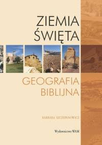 Ziemia Święta. Geografia biblijna - Barbara Szczepanowicz