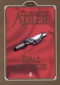 Teraz albo nigdy - Elizabeth Adler