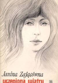 Uczepiona wiatru - Janina Zającówna