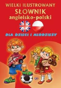 Wielki ilustrowany słownik angielsko-polski - praca zbiorowa