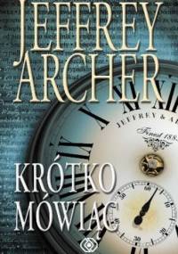 Krótko mówiąc - Jeffrey Archer